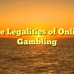 The Legalities of Online Gambling