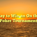 The way to Win an On the web Poker Tournament