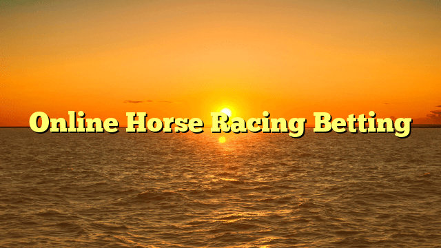 Online Horse Racing Betting