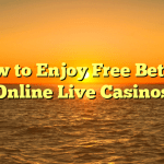 How to Enjoy Free Bets at Online Live Casinos