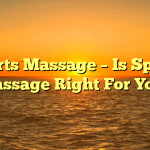 Sports Massage – Is Sports Massage Right For You?