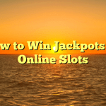 How to Win Jackpots on Online Slots