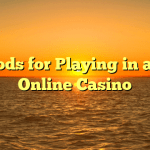 Methods for Playing in a good Online Casino